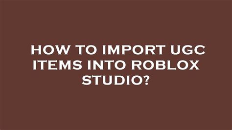 How To Import Ugc To Roblox Studio