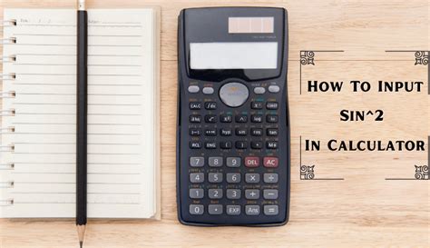 Step-by-step Guide on Entering Sin² in Your Calculator: A Quick Tutorial