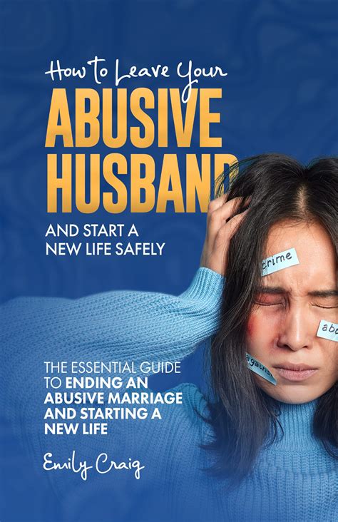 Breaking Free: A Comprehensive Guide on How to Leave an Abusive Marriage Safely and Securely