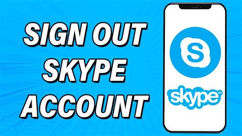 Step-by-Step Guide on How to Logout of Skype App: Easy Sign-Out Process