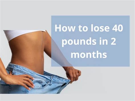 Shredding the Pounds: Unveiling the Ultimate Blueprint on How to Shed 40 Pounds in just 2 Months!