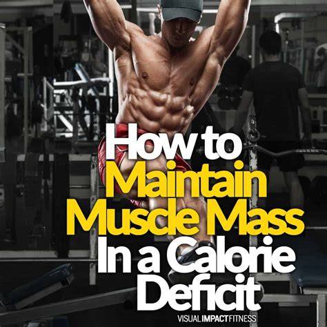 How To Maintain Muscle Mass While In A Caloric Deficit