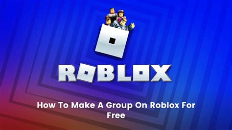 How To Make A Group On Roblox For Free - BrightChamps Blog