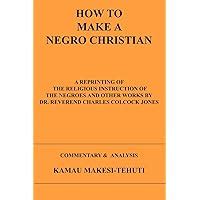 How To Make A Negro A Christian