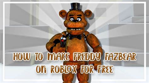 How To Make Freddy Fazbear In Roblox - YouTube