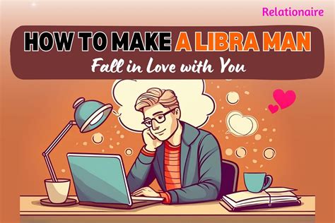 How To Make Libra Man Fall For You