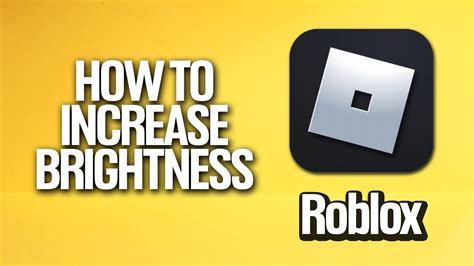 How To Make Roblox Brighter