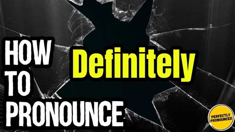 10 Surefire Ways to Perfectly Articulate 'Definitely' - Master the Pronunciation of this Tricky 9-Letter Word!