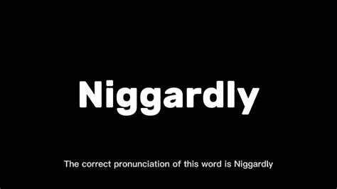 How To Pronounce Niggardly
