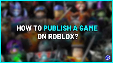How To Publish A Game On Roblox [2023] - Gamer Tweak