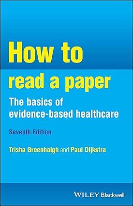 How To Read A Paper: The Basics Of Evidence-based Medicine And Healthcare Highlights