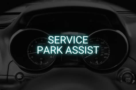 Parking Perfection: Unlock the Secrets of Service Park Assist Reset in Just a Few Simple Steps!