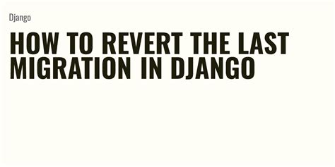 th?q=How To Revert The Last Migration? - Python Tips: A Guide on How To Revert the Last Migration