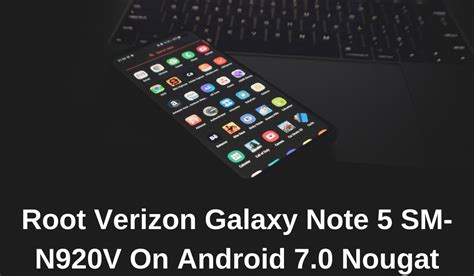 How To Root Galaxy Note 5 Verizon