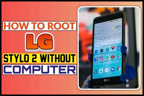 How To Root Lg Stylo 2 Without Computer