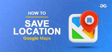 5 Quick & Easy Steps To Save Location On Google Maps