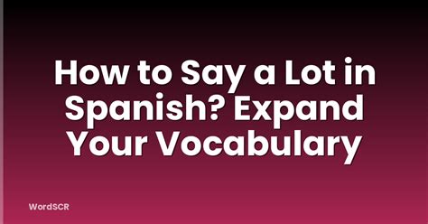 How To Say A Lot In Spanish