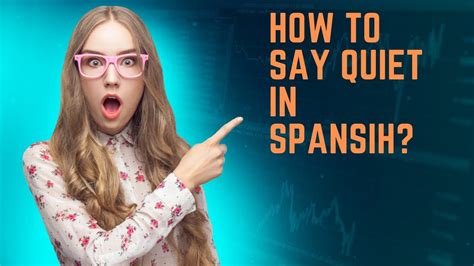 How To Say Be Quite In Spanish