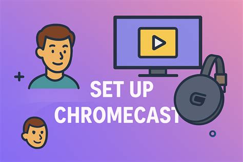 How To Set Up a Chromecast