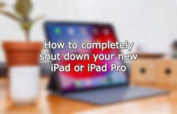 How To Shut Down Your iPad Completely