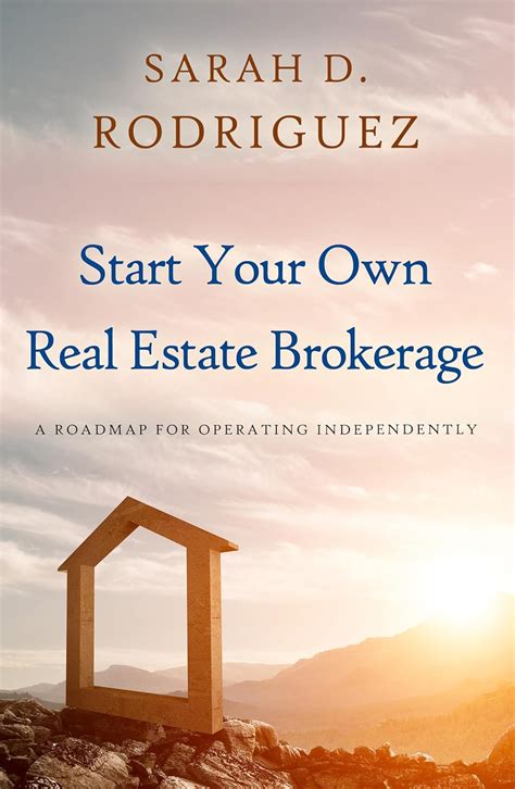 How To Start Your Own Real Estate Brokerage