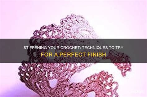 How To Stiffen Crochet Projects