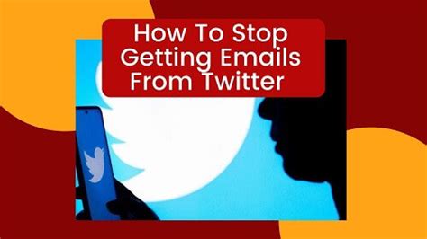 Twitter Troubles? Eliminate Inbox Overload: Here's How to Stop Receiving Unwanted Emails from Twitter!