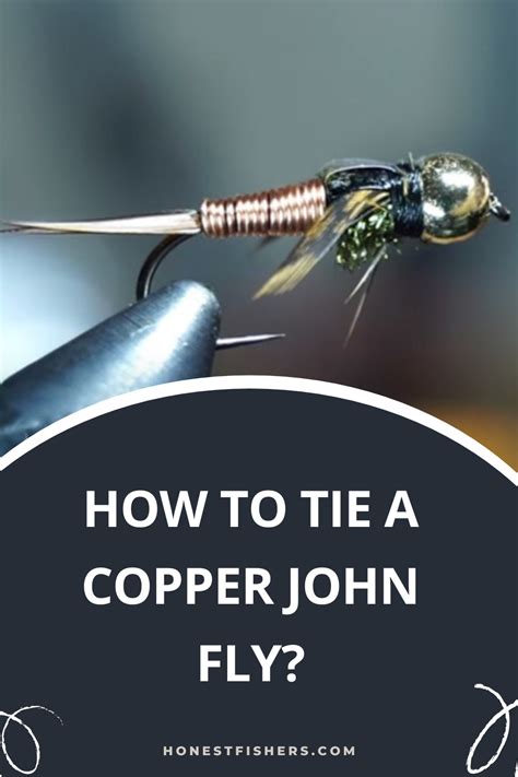 Step-by-Step Guide: Learn How to Tie a Perfect Copper John Fly for Your Next Fly-Fishing Adventure