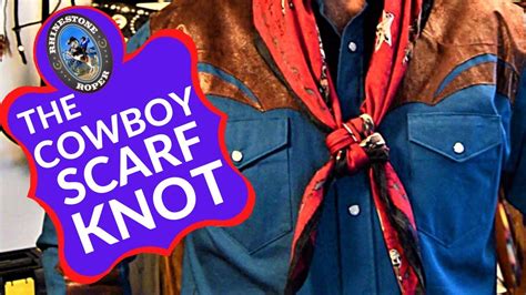 Wrangle Up Your Style: A Step-by-Step Guide on How to Tie a Cowboy Scarf