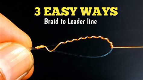 Master the Art of Attaching a Leader to Braid with These Simple Tips and Techniques
