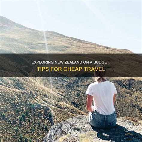 Explore New Zealand on a Budget: Tips for Affordable Travel