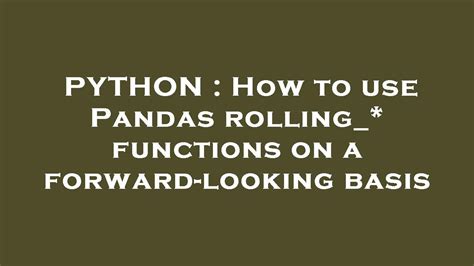 th?q=How To Use Pandas Rolling * Functions On A Forward Looking Basis - Master Forward-Looking Analysis with Pandas Rolling_* Functions