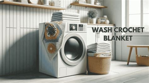How To Wash Crochet Blanket In Washing Machine