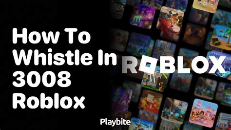 How To Whistle In 3008 Roblox - XPGoblin