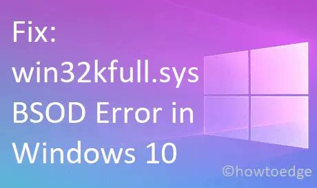 How To fix win32kfull.sys Error in Windows 10