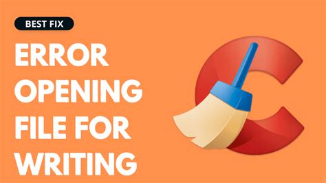 How do I fix CCleaner error opening file for writing