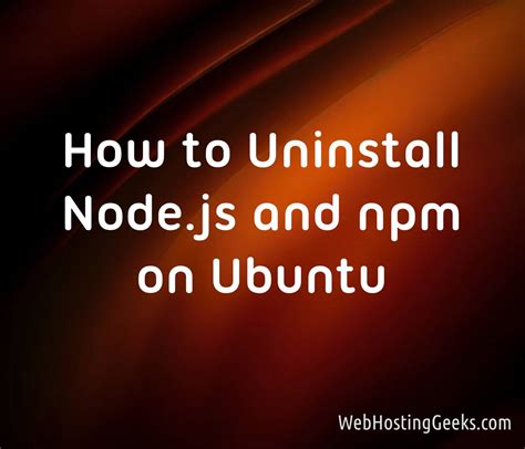 How do I uninstall npm from Ubuntu