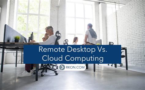 How impregnable it is : Remote Desktop Access Vs Cloud Computing