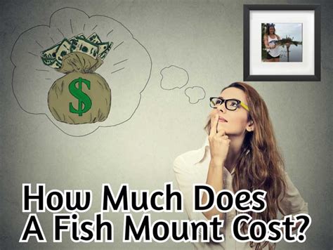 Different fish taxidermy options and their associated costs