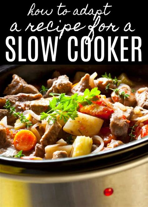 How to Adapt Traditional Recipes to Slow Cookers