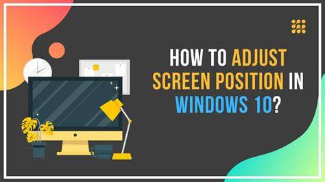 How to Adjust Screen Position Windows 10​