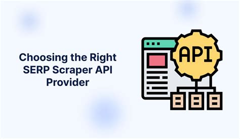 How to Choose the Right SERP Scraper API