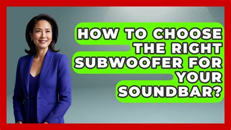 How to Choose the Right Subwoofer for My Soundbar
