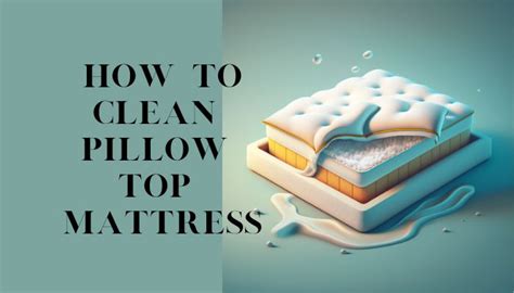Cleaning a Pillow Top Mattress