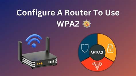 How to Configure Router to Use WPA2