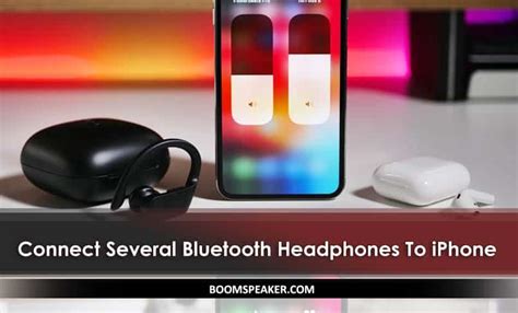 How to Connect Multiple Bluetooth Headphones to an iPhone