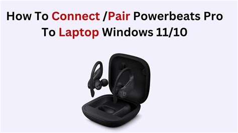 How to Connect Powerbeats Pro