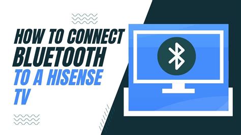 How to Connect a Bluetooth Device to Your Hisense TV