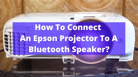 How to Connect a Bluetooth Speaker to a Projector