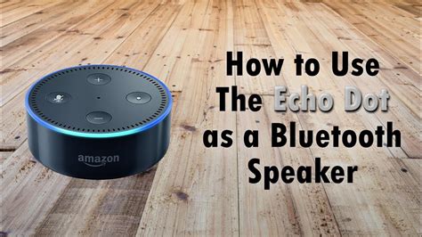 How to Connect an Echo Dot to a Bluetooth Speaker